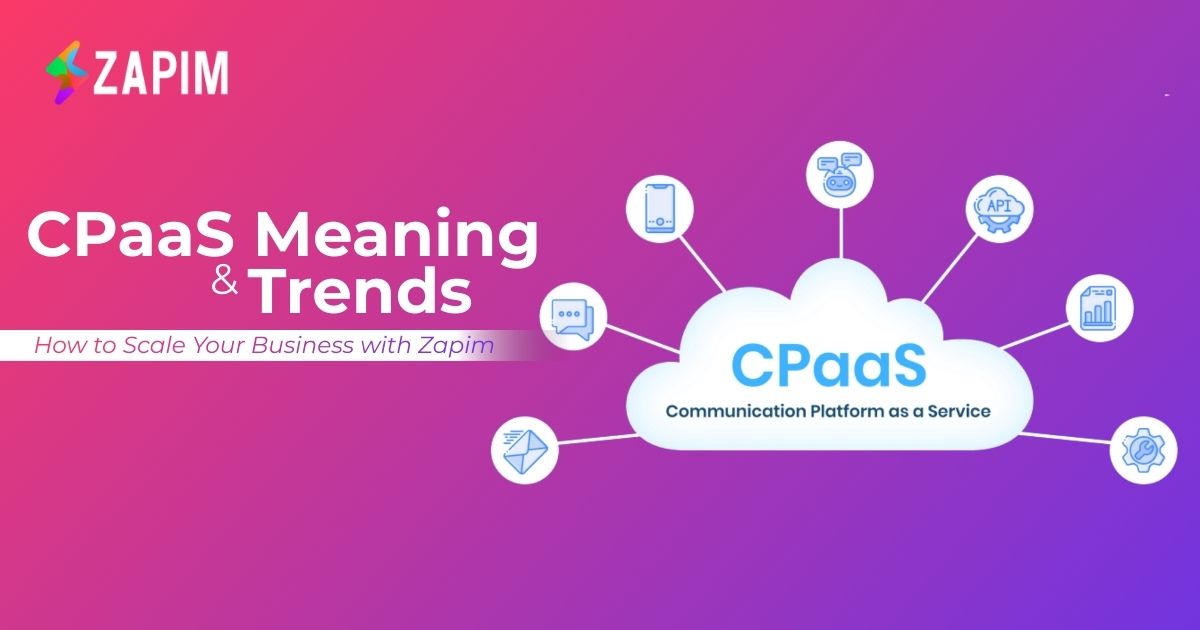 CPaaS Meaning & Trends: How to Scale Your Business with Zapim