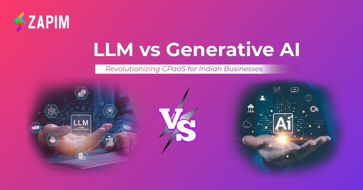 LLM vs. Generative AI: Revolutionizing CPaaS for Indian Businesses