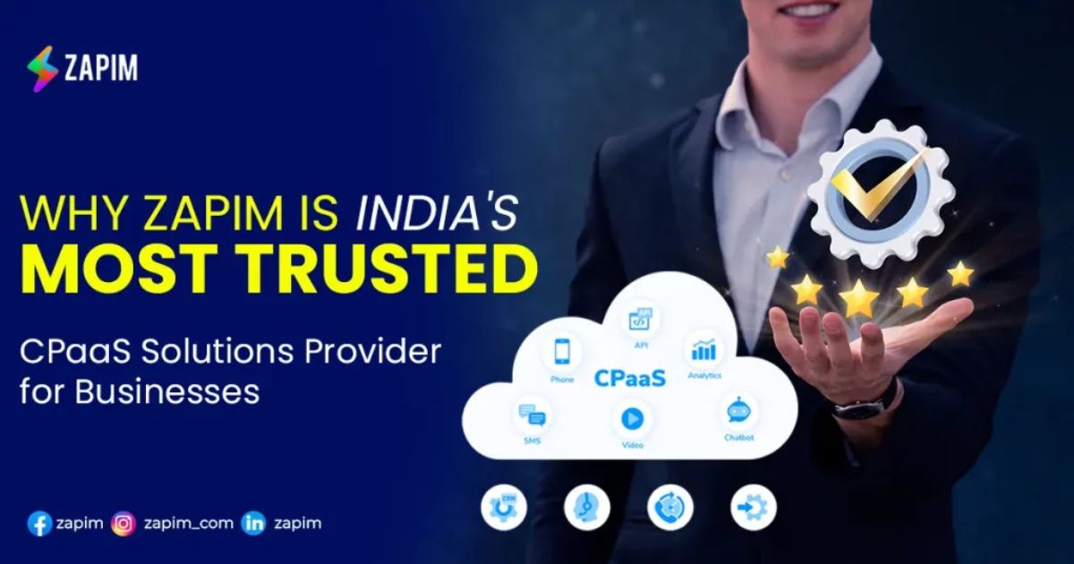 Why Zapim is India’s Most Trusted CPaaS Solutions Provider for Businesses