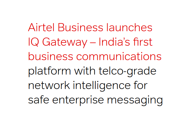 Airtel Business launches IQ Gateway – India’s first business communications platform with telco-grade network intelligence for safe enterprise messaging