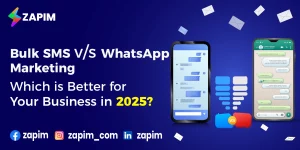 Bulk SMS vs WhatsApp Marketing: What Will Work Best for Your Business in 2025