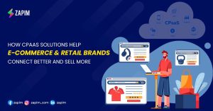 How CPaaS Solutions Help E-Commerce & Retail Brands Connect Better and Sell More